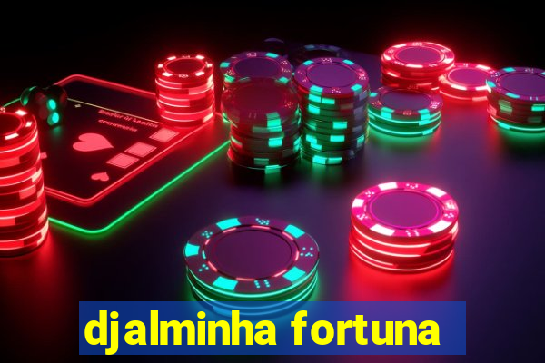 djalminha fortuna